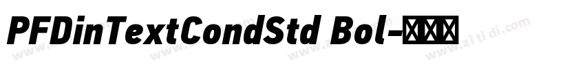 PFDinTextCondStd Bol字体转换 PFDinTextCondStd Bol字体转换